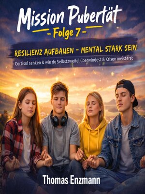 cover image of Mission Pubertät--Folge 7--Resilienz aufbauen--Mental stark sein